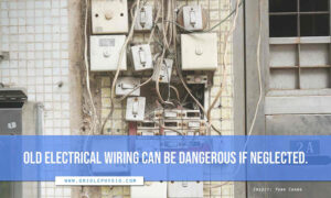 Old electrical wiring can be dangerous if neglected.