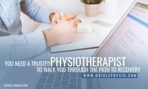 You need a trusted physiotherapist to walk you through the path to recovery