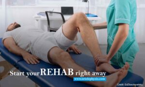 Start your rehab right away