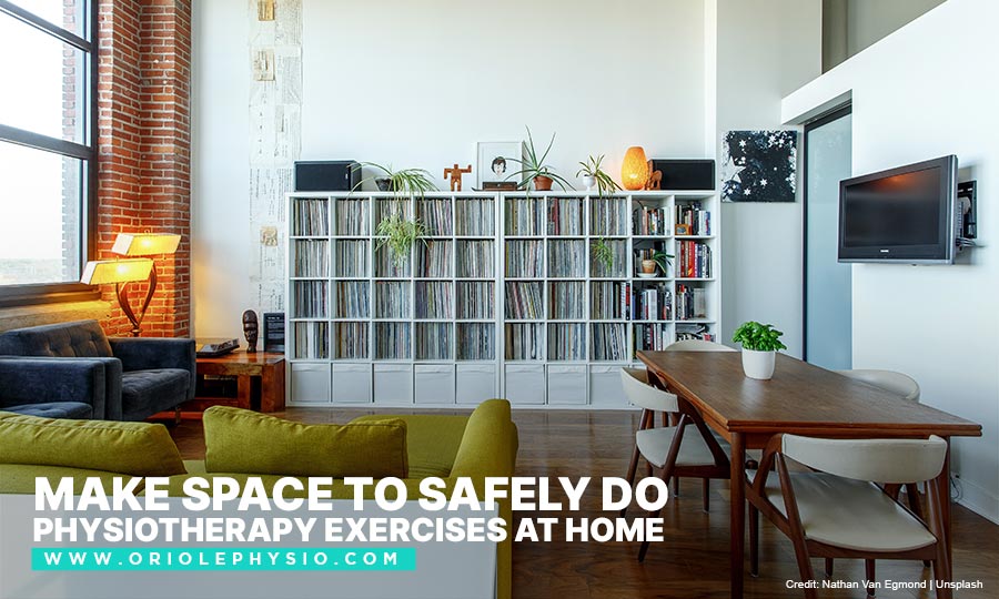 Make space to safely do physiotherapy exercises at home