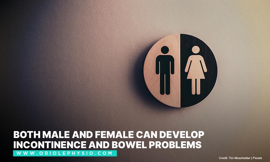 Both male and female can develop incontinence and bowel problems