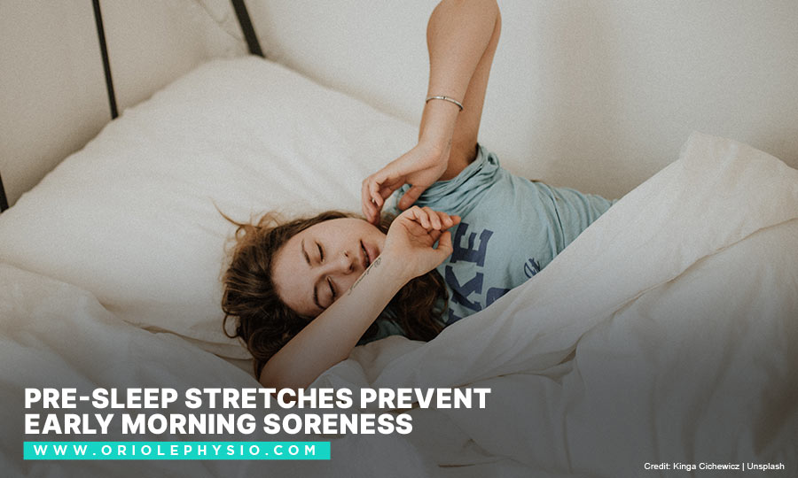 Pre-sleep stretches prevent early morning soreness