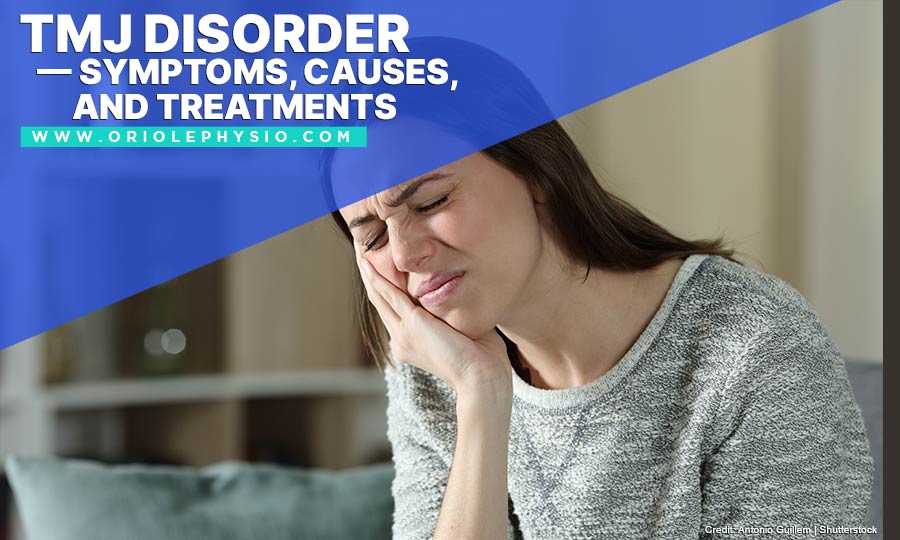 TMJ Disorder — Symptoms, Causes, and Treatments
