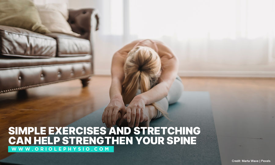 Simple exercises and stretching can help strengthen your spine