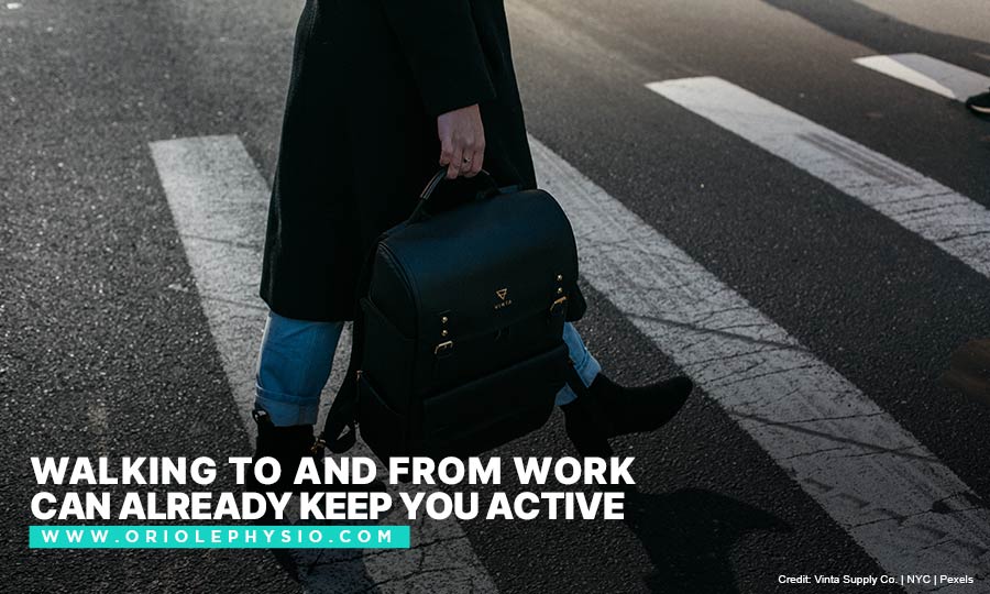 Walking to and from work can already keep you active