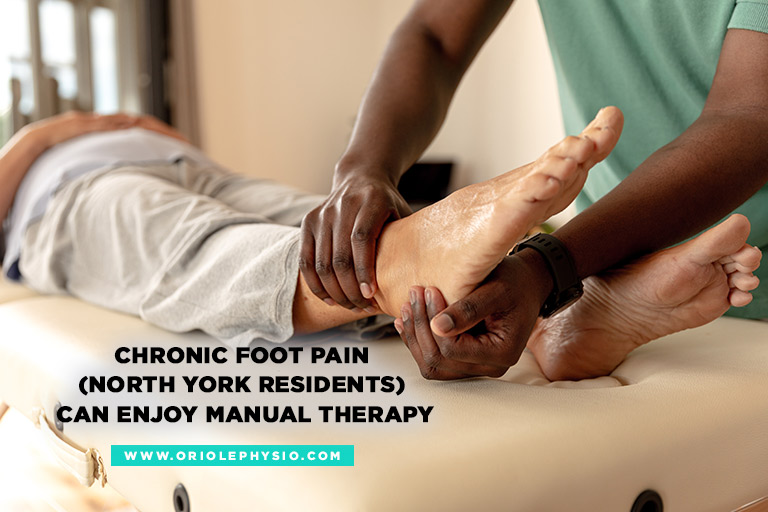 Chronic foot pain (North York residents) can enjoy manual therapy