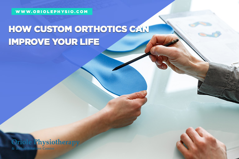 How Custom Orthotics Can Improve Your Life