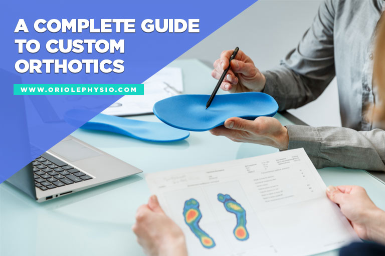 A Complete Guide to Custom Orthotics