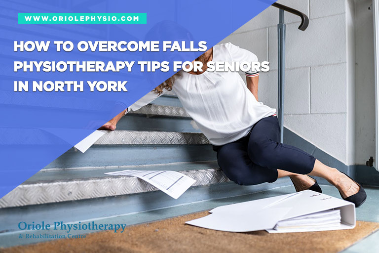 How to Overcome Falls Physiotherapy Tips for Seniors in North York